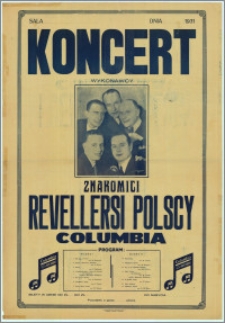 [Afisz] : [Inc.:] Koncert - Znakomici Revellersi Polscy. Columbia, 1931 r.