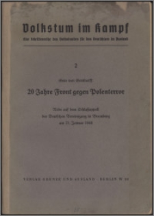 20 Jahre Front gegen Polenterror : Rede auf dem Schlussappell der Deutschen Vereinigung in Bromberg am 21. Januar 1940