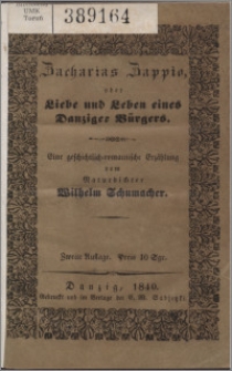 Zacharias Zappio, oder Liebe und Leben eines Danziger Bürgers : eine geschichtlich-romantische Erzählung vom Naturdichter