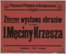 [Afisz] : [Inc.:] Muzeum Miejskie w Bydgoszczy, Stary Rynek - Zbiorowa wystawa obrazów art. - malarza J. Męciny-Krzesza, październik - 1928 - listopad