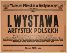 [Afisz] : [Inc.:] Muzeum Miejskie w Bydgoszczy, Stary Rynek - I. Wystawa Artystek Polskich [...]. Styczeń - luty 1930