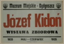 [Afisz] : [Inc.:] Muzeum Miejskie - Bydgoszcz: Józef Kidoń (wystawa zbiorowa). Maj - czerwiec 1935