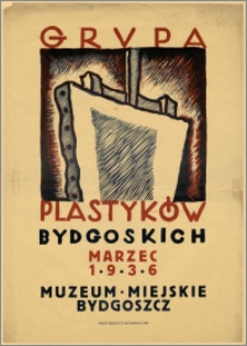 [Afisz] : [Inc.:] Grupa Plastyków Bydgoskich - Marzec 1936, Muzeum Miejskie - Bydgoszcz