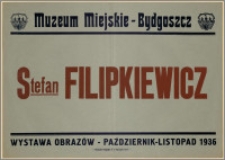 [Afisz] : [Inc.:] Muzeum Miejskie - Bydgoszcz: Stefan Filipkiewicz - wystawa obrazów, październik - listopad 1936