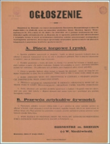 Ogłoszenie dla mieszkańców m. Brzezin w sprawie podniesienia zdrowotności i wyglądu kraju […] należy przestrzegać następujące wymagania sanitarne, dotyczące sprzedaży artykułów spożywczych na placach targowych i przewozu środków spożywczych : Brzeziny, dn. 17.V.1929 r.