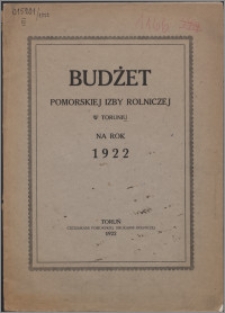 Budżet Pomorskiej Izby Rolniczej w Toruniu na Rok 1922
