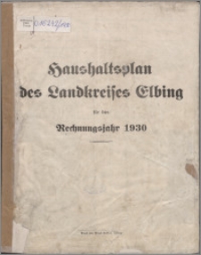 Haushaltsplan des Landkreises Elbing für das Rechnungsjahr 1930