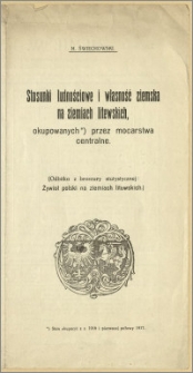 Stosunki ludnościowe i własność ziemska na ziemiach litewskich, okupowanych przez mocarstwa centralne stan okupacyi z r. 1916 i pierwszej połowy 1917
