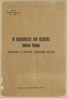 P.O.W. Komenda Naczelna Nr. 1249. Do najdostojniejszej Rady Regencyjnej Królestwa Polskiego - Memorjał w sprawie tworzenia wojska