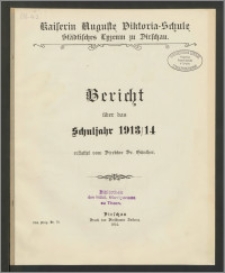 Kaiserin Auguste Viktoria-Schule Städtisches Lyzeum zu Dirschau. Bericht über das Schuljahr 1913/1914