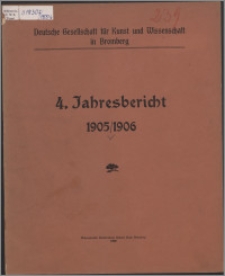 Jahresbericht / Deutsche Gesellschaft für Kunst und Wissenschaft in Bromberg Jber. 4, 1905/1906