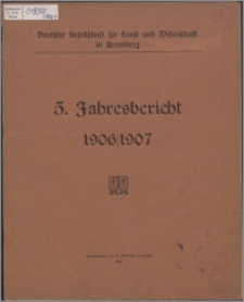 Jahresbericht / Deutsche Gesellschaft für Kunst und Wissenschaft in Bromberg Jber. 5, 1906/1907