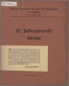 Jahresbericht / Deutsche Gesellschaft für Kunst und Wissenschaft in Bromberg Jber. 10, 1911/1912