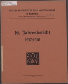 Jahresbericht / Deutsche Gesellschaft für Kunst und Wissenschaft in Bromberg Jber. 16, 1917/1918