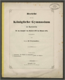 Bericht über das Königliche Gymnasium zu Bartenstein für das Schuljahr von Michaeli 1874 bis Michaeli 1875