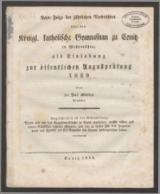Achte Folge der jahrlichen Nachrichten über das Königl. katholische Gymnasium zu Conitz in Westpreußen, als Einladung zur öffentlichen Augustprüfung 1829