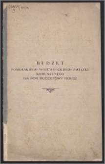Budżet Pomorskiego Wojewódzkiego Związku Komunalnego na Rok Budżetowy 1931/1932