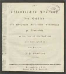 Zur öffentlichen Prüfung der Schüler des Königlichen Katholischen Gymnasiums zu Braunsberg am 11ten, 12ten und 13ten August 1825