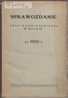 Sprawozdanie Izby Rzemieślniczej w Wilnie za 1932 r.