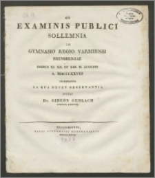 Ad Examinis Publici Sollemina in Gymnasio Regio Varmiensi Brunsbergae Diebus XI. XII. et XIII. M. Augusti A. MDCCCXXVIII
