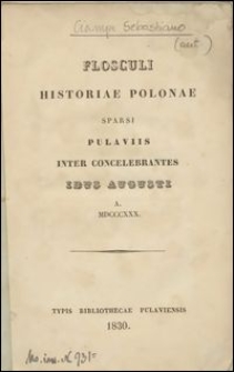 Flosculi Historiae Polonae Sparsi Pulaviis Inter Concelebrantes Idus Augusti A. MDCCCXXX