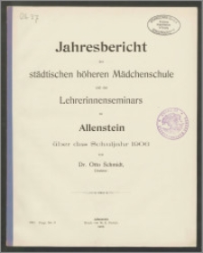 Jahresbericht der städtischen höheren Mädchenschule und des Lehrerinnenseminars zu Allenstein über das Schuljahr 1906