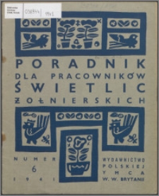 Poradnik dla Pracowników Świetlic Żołnierskich : wydawnictwo Polskiej YMCA w W. Brytanii 1941, nr 6