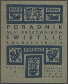 Poradnik dla Pracowników Świetlic Żołnierskich : wydawnictwo Polskiej YMCA w W. Brytanii 1941, nr 7