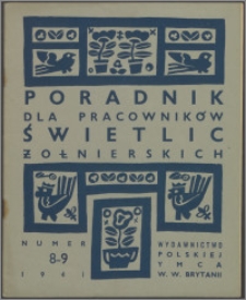 Poradnik dla Pracowników Świetlic Żołnierskich : wydawnictwo Polskiej YMCA w W. Brytanii 1941, nr 8-9