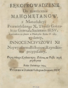 Rękoprowadzenie Do nawrocenia Mahometanow, z Manudukcyi Przewielebnego X, Thyrsa Gonzaleza Generała Societatis Iesv, Łaćinskim ięzykiem w Madryćie Roku P. 1687 wydaney