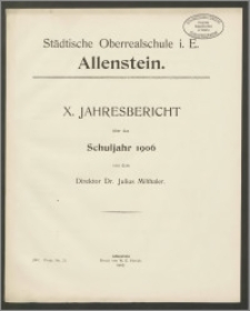Städtische Oberrealschule i. E. zu Allenstein. X. Jahresbericht über das Schuljahr 1906
