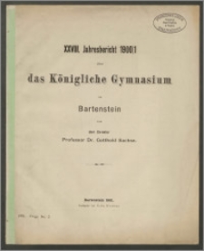 XXVIII. Jahresbericht 1900/1 über das Königliche Gymnasium zu Bartenstein