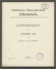 Städtische Oberrealschule Allenstein. Jahresbericht über das Schuljahr 1910