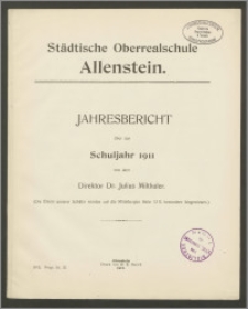 Städtische Oberrealschule Allenstein. Jahresbericht über das Schuljahr 1911