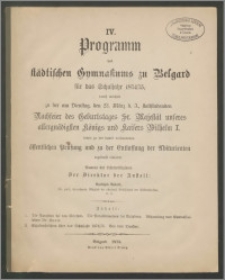 IV. Programm des städtischen Gymnasiums zu Belgard für das Schuljahr 1874/75