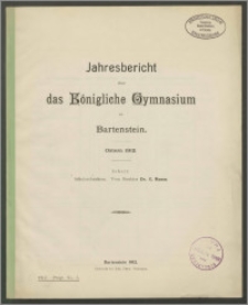Jahresbericht über das Königliche Gymnasium zu Bartenstein Ostern 1912
