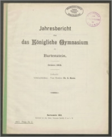 Jahresbericht über das Königliche Gymnasium zu Bartenstein Ostern 1913