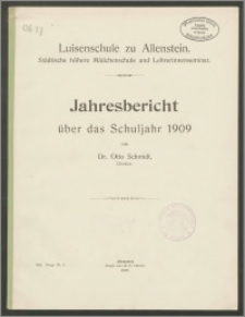 Luisenschule zu Allenstein. Städtische höhere Mädchenschule und Lehrerinnenseminar. Jahresbericht über das Schuljahr 1909