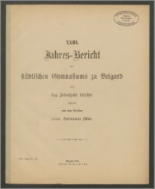 XXIII. Jahres=Bericht des Städtischen Gymnasiums zu Belgard über das Schuljahr 1893/94