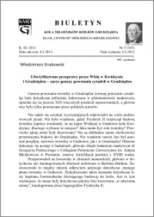 Biuletyn Koła Miłośników Dziejów Grudziądza 2013, Rok XI, nr 5(345): Ufortyfikowane przeprawy przez Wisłę w Kwidzynie i Grudziądzu – zarys genezy powstania cytadeli w Grudziądzu