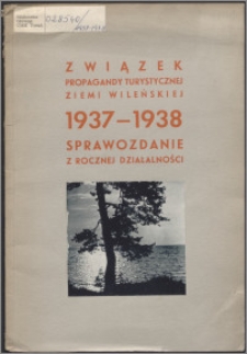 Sprawozdanie z Rocznej Działalności / Związek Propagandy Turystycznej Ziemi Wileńskiej za okres 1.04.1937-1.04.1938