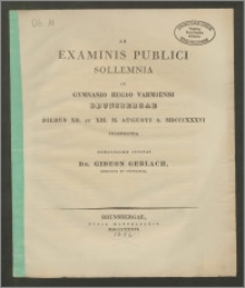 Ad Examinis Publici Sollemnia in Gymnasio Regio Varmiensi Brunsbergae Diebus XII. et XIII. M. Augusti A. MDCCCXXXVI