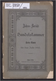 Jahres-Bericht der Handelskammer für Kreis Thorn für das Jahr 1893