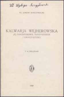 Kalwarja Wejherowska : jej fundatorowie, duszpasterze i uroczystości : z 36 obrazkami