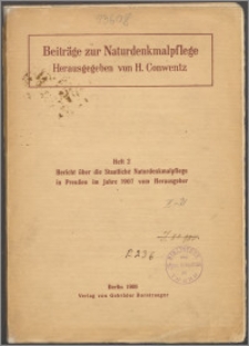 Bericht über die Staatliche Naturdenkmalpflege in Preussen im Jahre 1907