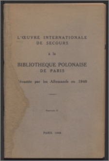 L'oeuvre internationale de secours à la Bibliothèque Polonaise de Paris dévastée par les Allemands en 1940 Fasc. 2