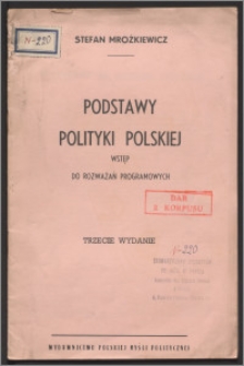 Podstawy polityki polskiej : wstęp do rozważań programowych