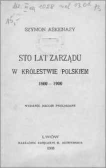 Sto lat zarządu w Królestwie Polskiem : 1800-1900