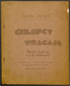 Chłopcy wracają : obrazek sceniczny w 2-ch odsłonach : napisane w obozach Wojska Polskiego w Szkocji w r. 1946