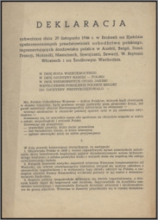 Deklaracja uchwalona dnia 29 listopada 1946 r. w Brukseli na zjeździe upełnomocnionych przedstawicieli uchodźctwa polskiego, reprezentujących środowisko polskie w Austrii, Belgii, Danii, Francji, Holandii, Niemczech, Szwajcarii, Szwecji, W. Brytanii, Włoszech i na Środkowym Wschodzie